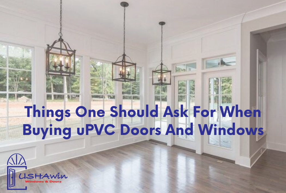 Things One Should Ask For When Buying uPVC Doors And Windows