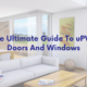 The Ultimate Guide To uPVC Doors And Windows