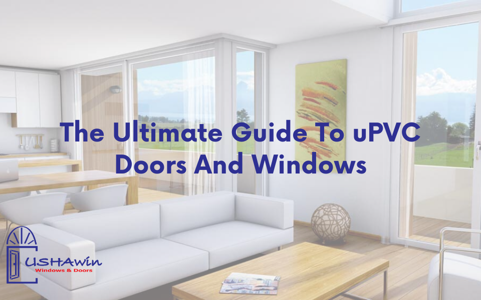 The Ultimate Guide To uPVC Doors And Windows