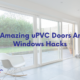5 Amazing uPVC Doors And Windows Hacks