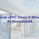 Premium uPVC Doors & Windows At Ahmedabad