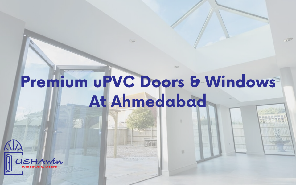 Premium uPVC Doors & Windows At Ahmedabad