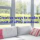 5 Creative ways to make the most of uPVC windows
