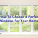 How To Choose a Perfect Windows For Your Home? architecture, home, living, lifestyle