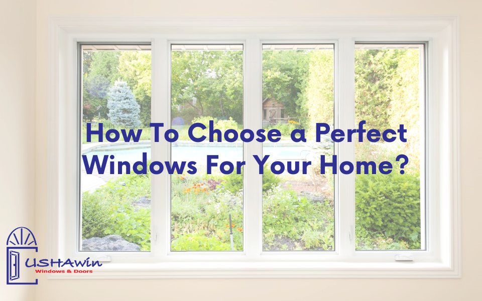 How To Choose a Perfect Windows For Your Home? architecture, home, living, lifestyle