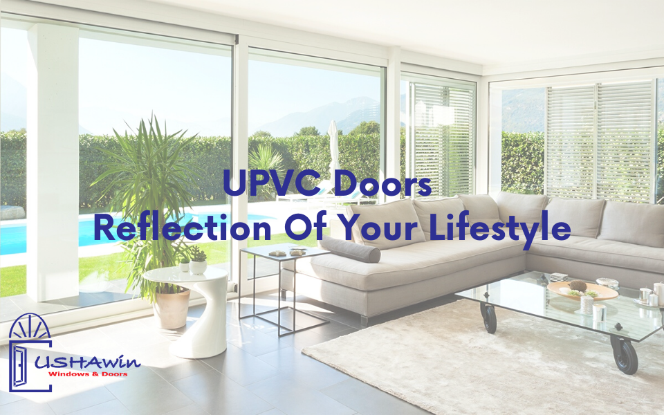 UPVC Doors – Reflection Of Your Lifestyle, architecture, homes, interiors in udaipur, windows and doors in udaipur