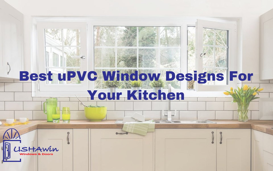 Best uPVC Window Designs For Your Kitchen,upvc, upvcdoorsandwindows, upvcwindowsudaipur