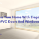 Bless Your Home With Elegant uPVC Doors And Windows!