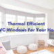 Thermal Efficient uPVC Windows For Your Home, upvc windows in udaipur, upvc doors and windows in ahmedabad