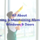 All About Cleaning & Maintaining Aluminium Windows & Doors, aluminium system windows in india, aluminium doors and windows near me, aluk, aluminium frame doors and windows, how to clean aluminium windows and doors, aluminium doors and windows, how to maintain aluminium windows and doors, how to clean powder coated aluminium window frames how to clean aluminium window tracks how to clean aluminium window frames aluminium cleaner how to clean white aluminum doors special aluminium cleaner how to clean weathered aluminum how to clean painted aluminum doors