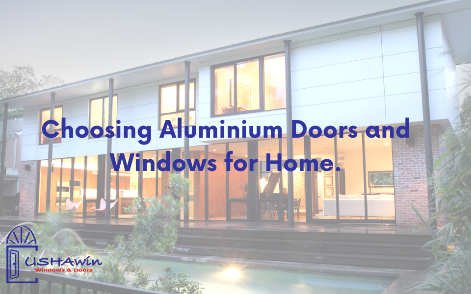 Choosing Aluminium Doors & Windows for Home.