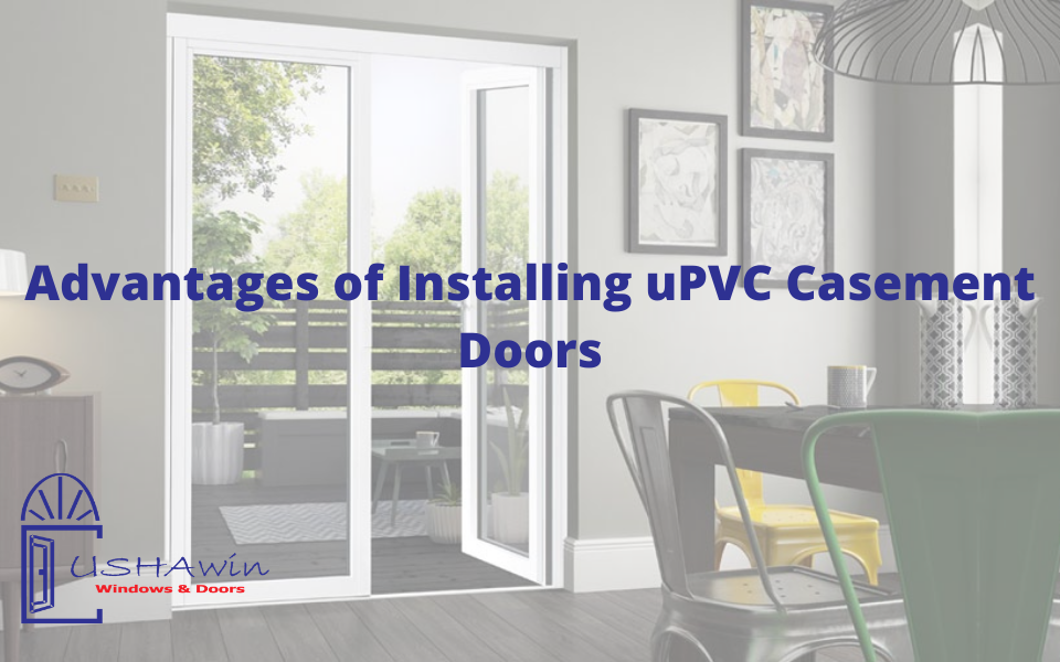 Advantages of Installing uPVC Casement Doors