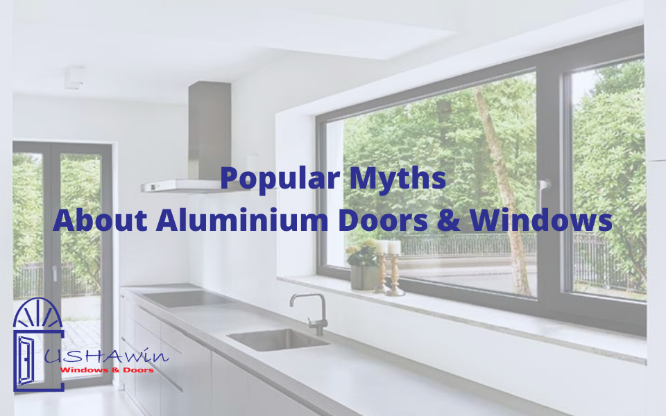 Popular Myths About Aluminium Doors & Windows