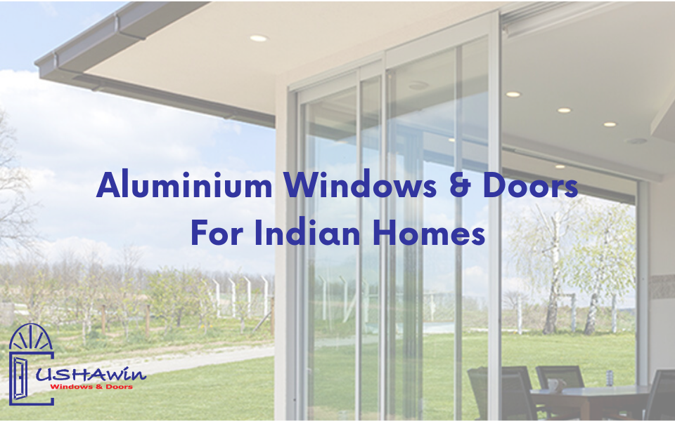 Aluminium Windows & Doors For Indian Homes