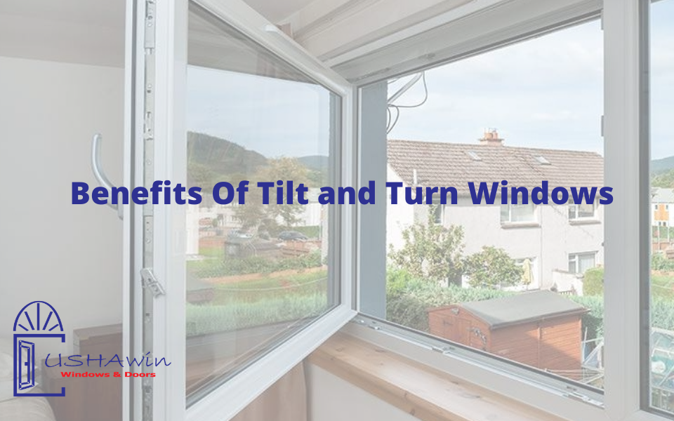Benefits Of Tilt and Turn Windows