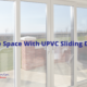 Save Space With UPVC Sliding Doors