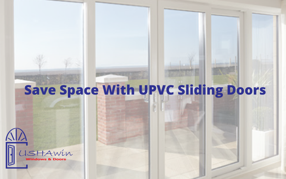 Save Space With UPVC Sliding Doors