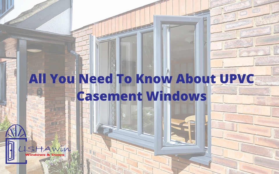 All You Need To Know About UPVC Casement Windows