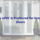 Why uPVC is Preferred for Exterior Doors