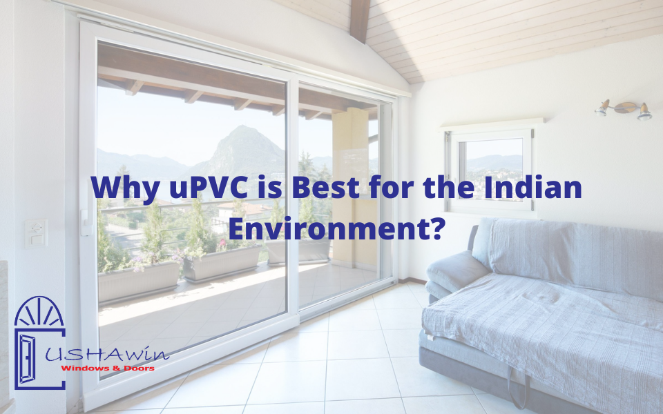 Why uPVC is Best for the Indian Environment?